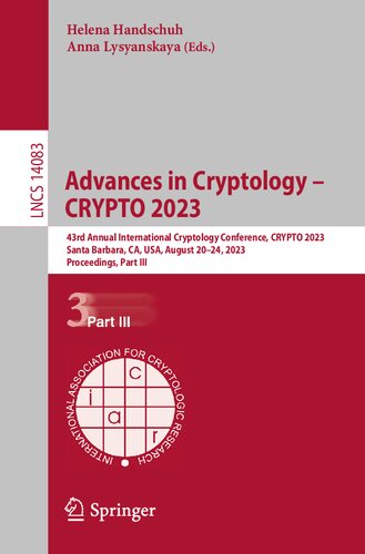 Advances in Cryptology – CRYPTO 2023: 43rd Annual International Cryptology Conference, CRYPTO 2023, Santa Barbara, CA, USA, August 20–24, 2023, ... (Lecture Notes in Computer Science, 14083) (PDF/EPUB Version)
