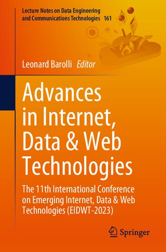 Advances in Internet, Data & Web Technologies: The 11th International Conference on Emerging Internet, Data & Web Technologies (EIDWT-2023) (PDF/EPUB Version)
