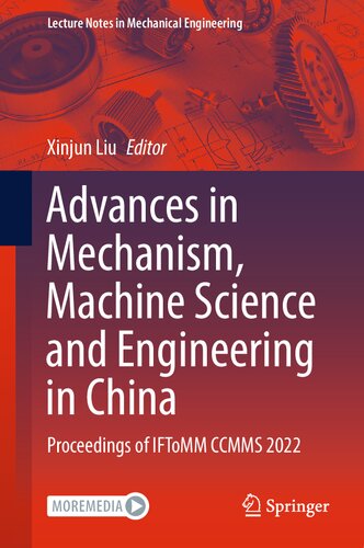 Advances in Mechanism, Machine Science and Engineering in China: Proceedings of IFToMM CCMMS 2022 (PDF/EPUB Version)
