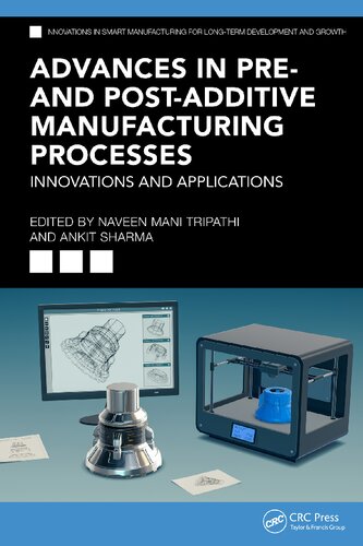 Advances in Pre- and Post-Additive Manufacturing Processes (Innovations in Smart Manufacturing for Long-Term Development and Growth) (PDF/EPUB Version)
