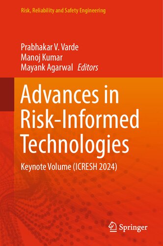 Advances in Risk-Informed Technologies: Keynote Volume (ICRESH 2024) (Risk, Reliability and Safety Engineering) (PDF/EPUB Version)