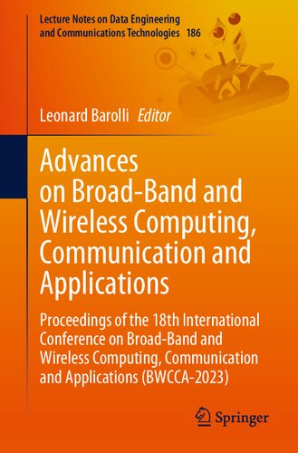 Advances on Broad-Band and Wireless Computing, Communication and Applications. Proceedings of the 18th International Conference on Broad-Band and Wireless Computing, Communication and Applications (BWCCA-2023) (PDF/EPUB Version)