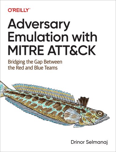 Adversary Emulation with MITRE ATT&CK: Bridging the Gap between the Red and Blue Teams (PDF/EPUB Version)