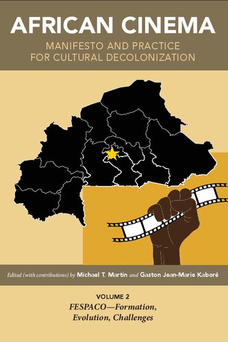 African Cinema: Manifesto and Practice for Cultural Decolonization: Volume 2: FESPACO?Formation, Evolution, Challenges (PDF/EPUB Version)
