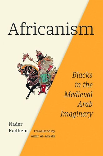 Africanism: Blacks in the Medieval Arab Imaginary (PDF/EPUB Version)
