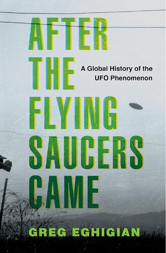 After the Flying Saucers Came: A Global History of the UFO Phenomenon (PDF/EPUB Version)