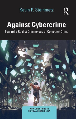 Against Cybercrime: Toward a Realist Criminology of Computer Crime (New Directions in Critical Criminology) (PDF/EPUB Version)
