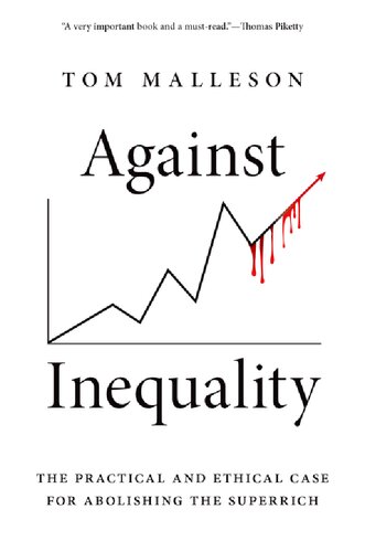 Against Inequality: The Practical and Ethical Case for Abolishing the Superrich (PDF/EPUB Version)

