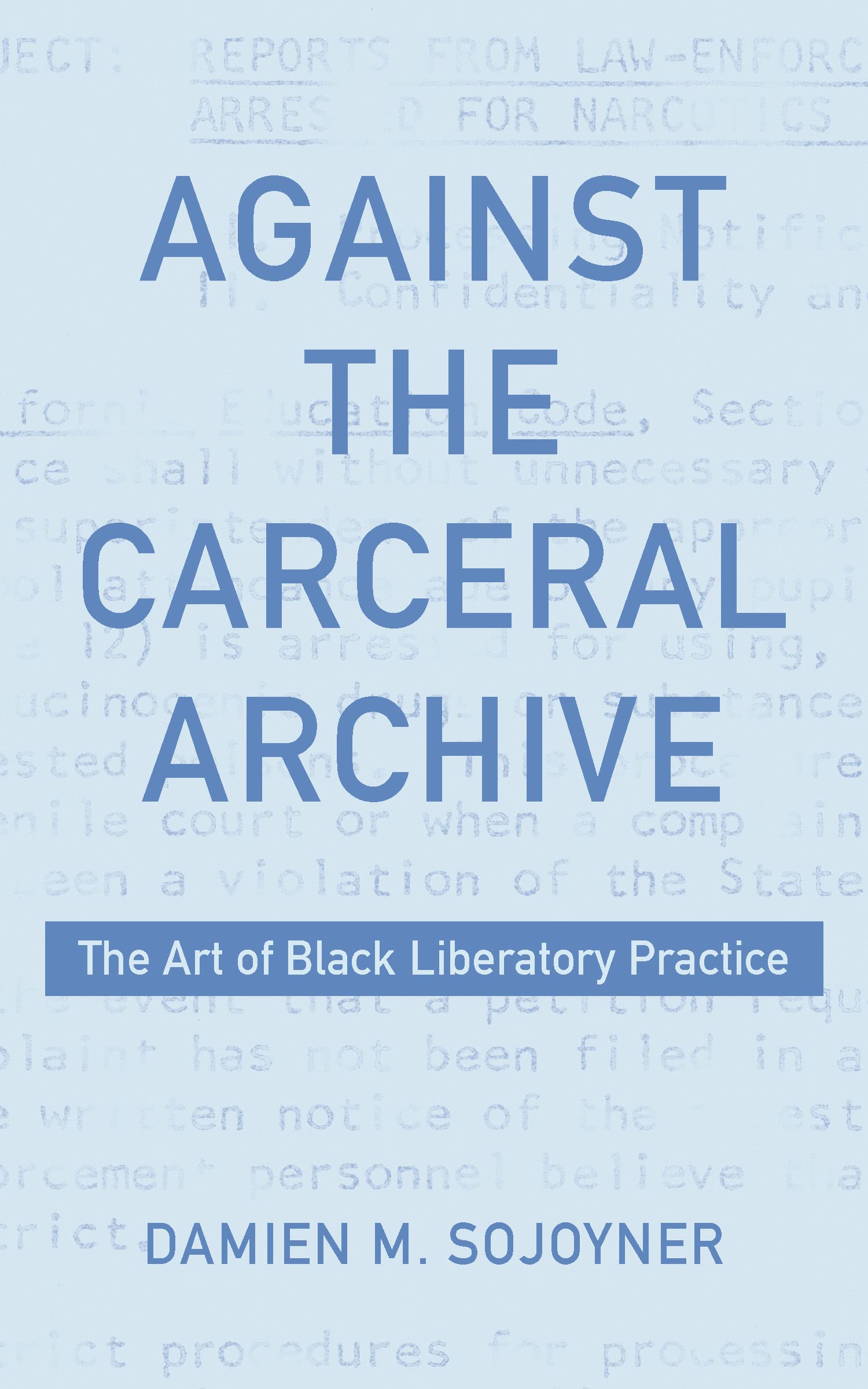 Against the Carceral Archive: The Art of Black Liberatory Practice (PDF/EPUB Version)

