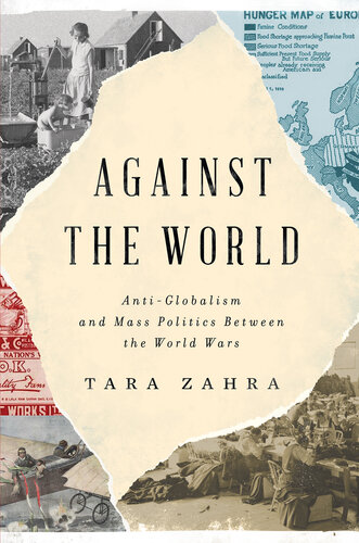Against the World: Anti-Globalism and Mass Politics Between the World Wars (PDF/EPUB Version)
