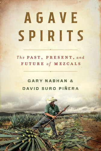 Agave Spirits: The Past, Present, and Future of Mezcals (PDF/EPUB Version)

