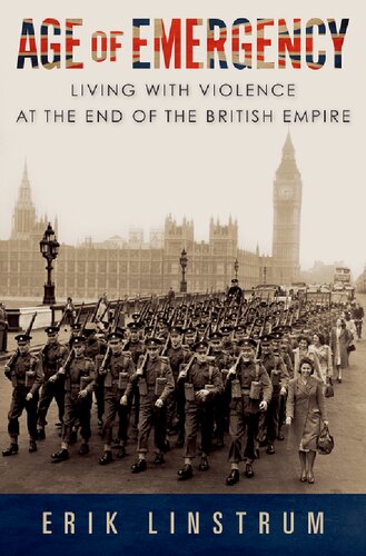 Age of Emergency: Living with Violence at the End of the British Empire (PDF/EPUB Version)

