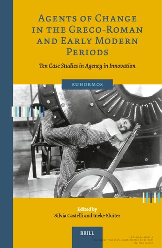Agents of Change in the Greco-Roman and Early Modern Periods: Ten Case Studies in Agency in Innovation (PDF/EPUB Version)
