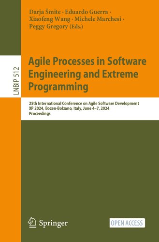 Agile Processes in Software Engineering and Extreme Programming. 25th International Conference on Agile Software Development XP 2024, Bozen-Bolzano, Italy, June 4–7, 2024 Proceedings (PDF/EPUB Version)