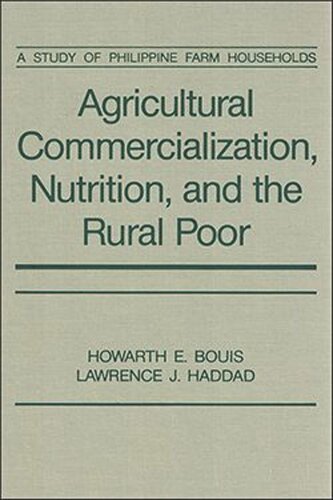 Agricultural Commercialization, Nutrition, and the Rural Poor: A Study of Philippine Farm Households (PDF/EPUB Version)
