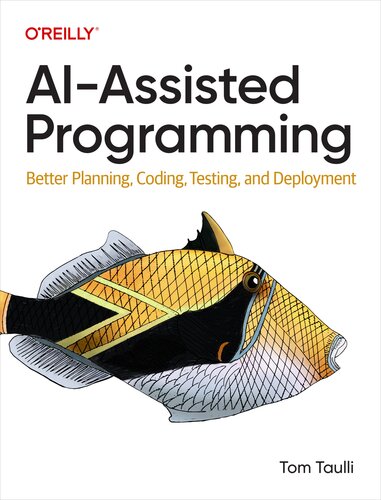 Ai-assisted Programming: Better Planning, Coding, Testing, and Deployment (PDF/EPUB Version)