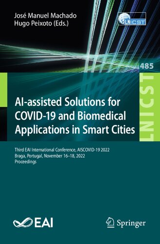AI-assisted Solutions for COVID-19 and Biomedical Applications in Smart Cities: Third EAI International Conference, AISCOVID-19 2022, Braga, Portugal, ... and Telecommunications Engineering, 485) (PDF/EPUB Version)
