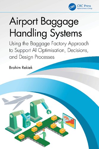 Airport Baggage Handling Systems: Using the Baggage Factory Approach to Support AI Optimisation, Decisions, and Design Processes (PDF/EPUB Version)
