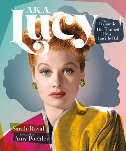 A.K.A. Lucy: The Dynamic and Determined Life of Lucille Ball (PDF/EPUB Version)

