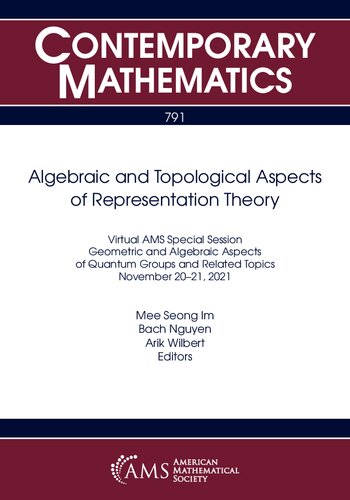 Algebraic and Topological Aspects of Representation Theory: Virtual AMS Special Session on Geometric and Algebraic Aspects of Quantum Groups and Related Topics, November 20-21, 2021 (PDF/EPUB Version)