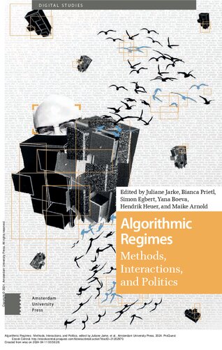 Algorithmic Regimes: Methods, Interactions, and Politics (Digital Studies) (PDF/EPUB Version)
