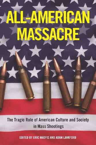 All-American Massacre: The Tragic Role of American Culture and Society in Mass Shootings (PDF/EPUB Version)
