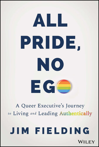 All Pride, No Ego: A Queer Executive's Journey to Living and Leading Authentically (PDF/EPUB Version)
