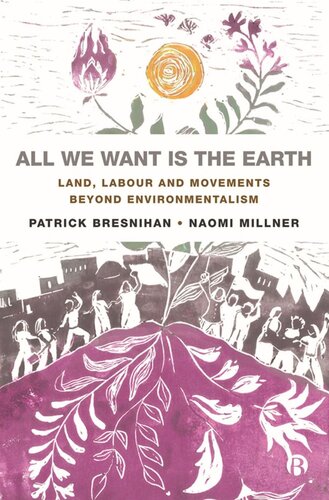 All We Want is the Earth: Land, Labour and Movements Beyond Environmentalism (PDF/EPUB Version)
