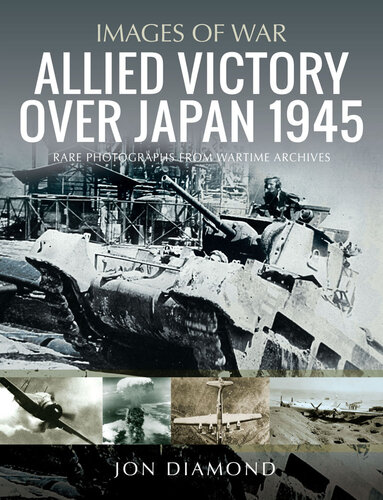 Allied Victory Over Japan 1945: Rare Photographs from Wartime Achieves (PDF/EPUB Version)
