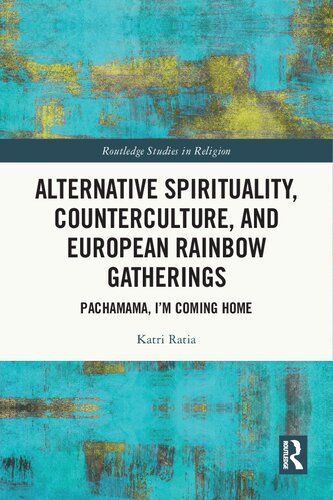 Alternative Spirituality, Counterculture, and European Rainbow Gatherings: Pachamama, I’m Coming Home (PDF/EPUB Version)
