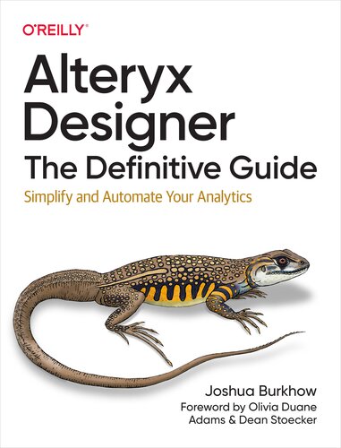 Alteryx Designer: The Definitive Guide: Simplify and Automate Your Analytics (PDF/EPUB Version)
