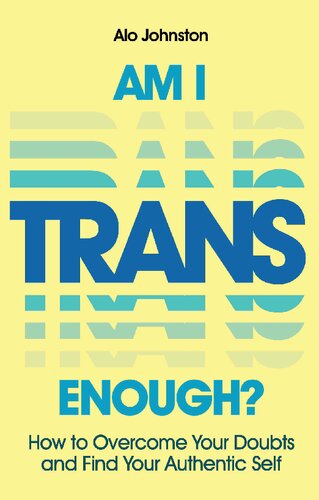 Am I Trans Enough? How to Overcome Your Doubts and Find Your Authentic Self (PDF/EPUB Version)
