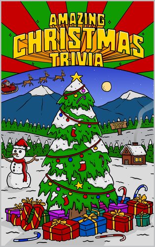 Amazing Christmas Trivia: Weird But True Stories and Fun Facts For Kids (PDF/EPUB Version)
