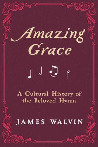 Amazing Grace: A Cultural History of the Beloved Hymn (PDF/EPUB Version)
