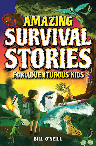Amazing Survival Stories for Adventurous Kids: 16 True Stories About Courage, Persistence and Survival to Inspire Young Readers (PDF/EPUB Version)

