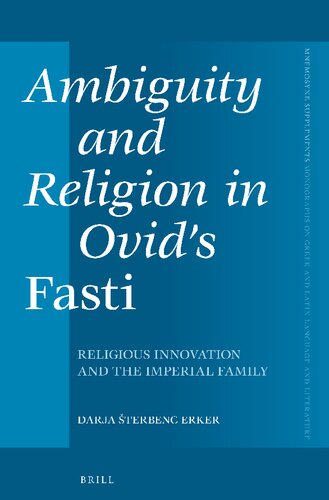 Ambiguity and Religion in Ovid's Fasti: Religious Innovation and the Imperial Family (PDF/EPUB Version)
