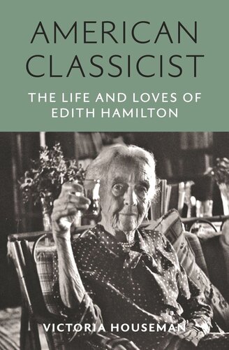 American Classicist: The Life and Loves of Edith Hamilton (PDF/EPUB Version)
