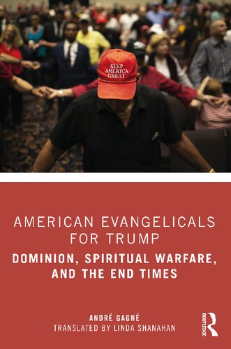 American Evangelicals for Trump: Dominion, Spiritual Warfare, and the End Times (PDF/EPUB Version)
