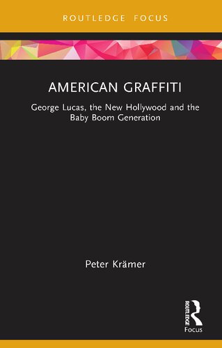 American Graffiti: George Lucas, the New Hollywood and the Baby Boom Generation (PDF/EPUB Version)
