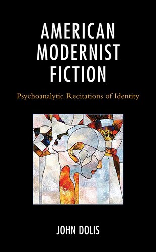 American Modernist Fiction: Psychoanalytic Recitations of Identity (PDF/EPUB Version)
