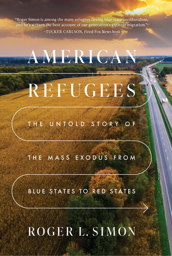 American Refugees - The Untold Story of the Mass Migration from Blue to Red States (PDF/EPUB Version)
