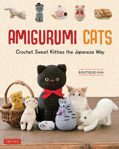 Amigurumi Cats: Crochet Sweet Kitties the Japanese Way (24 Projects of Cats to Crochet) (PDF/EPUB Version)

