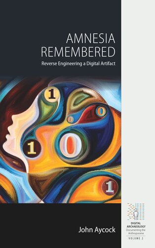 Amnesia Remembered: Reverse Engineering a Digital Artifact (PDF/EPUB Version)
