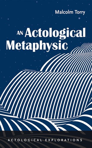 An Actological Metaphysic (Actological Explorations) (PDF/EPUB Version)

