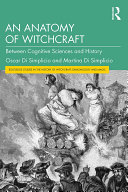 An Anatomy of Witchcraft: Between Cognitive Sciences and History (PDF/EPUB Version)
