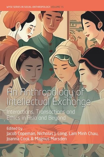 An Anthropology of Intellectual Exchange: Interactions, Transactions and Ethics in Asia and Beyond (PDF/EPUB Version)
