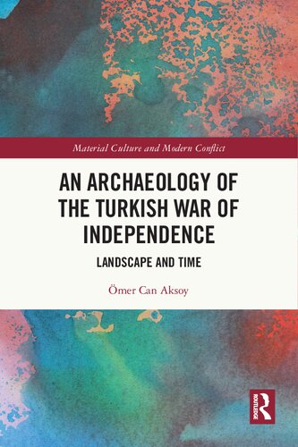 An Archaeology of the Turkish War of Independence: Landscape and Time (PDF/EPUB Version)
