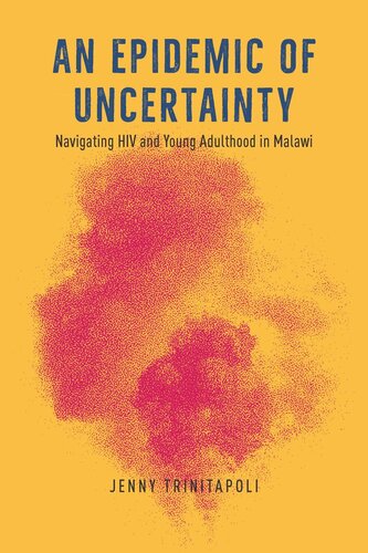 An Epidemic of Uncertainty: Navigating HIV and Young Adulthood in Malawi (PDF/EPUB Version)
