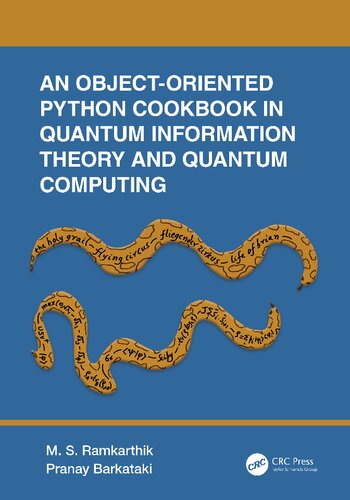 An Object-Oriented Python Cookbook in Quantum Information Theory and Quantum Computing (2022) [Ramkarthik Barkataki] [9781032256078] (PDF/EPUB Version)
