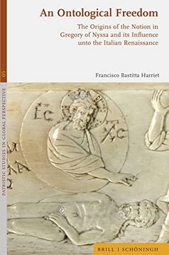 An Ontological Freedom. The Origins of the Notion in Gregory of Nyssa and its Influence unto the Italian Renaissance (PDF/EPUB Version)
